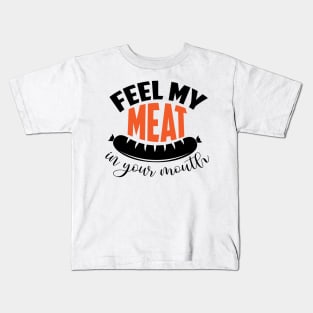 Feel My Meat Kids T-Shirt